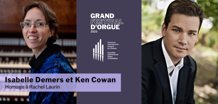 CIOC: Isabelle Demers & Ken Cowan (récital d'orgue / organ recital) : Hommage à Rachel Laurin